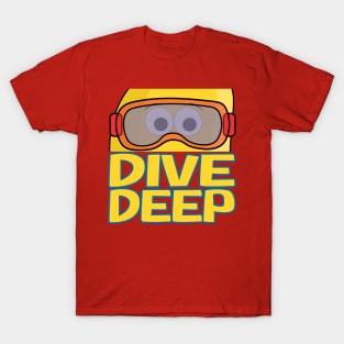 Dive Deep for snorkeling and scuba diving lover T-Shirt